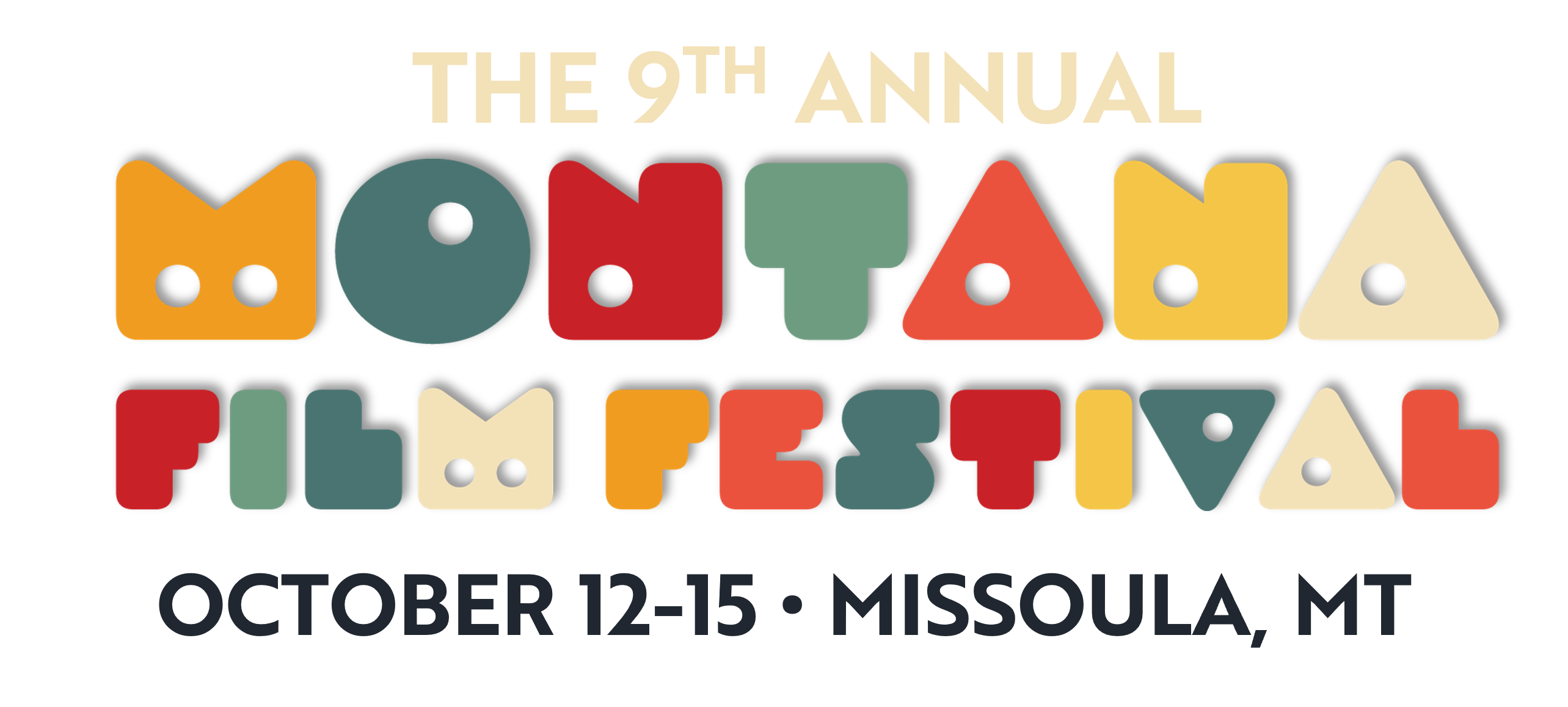The 9th Annual Montana Film Festival. October 12 to 15, Missoula, Montana.